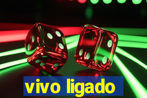 vivo ligado